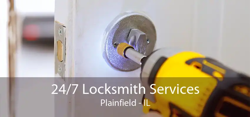 24/7 Locksmith Services Plainfield - IL