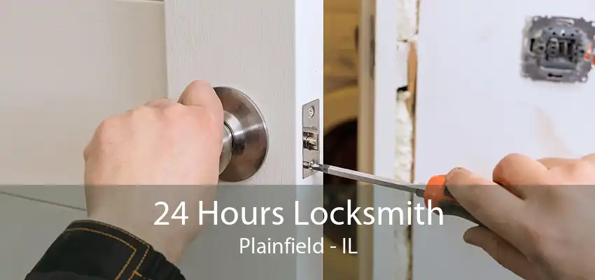 24 Hours Locksmith Plainfield - IL