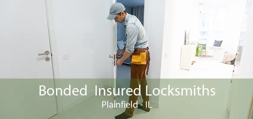 Bonded  Insured Locksmiths Plainfield - IL