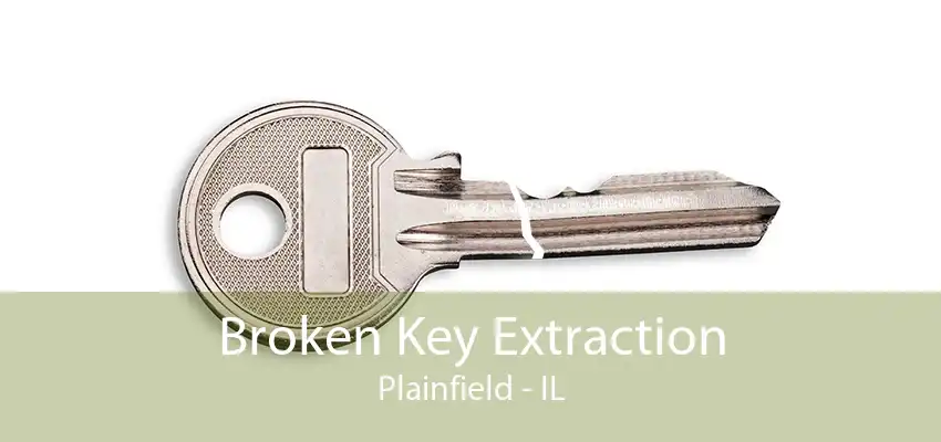 Broken Key Extraction Plainfield - IL