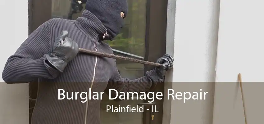 Burglar Damage Repair Plainfield - IL