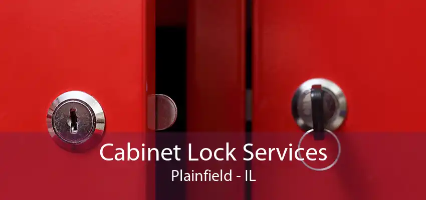 Cabinet Lock Services Plainfield - IL