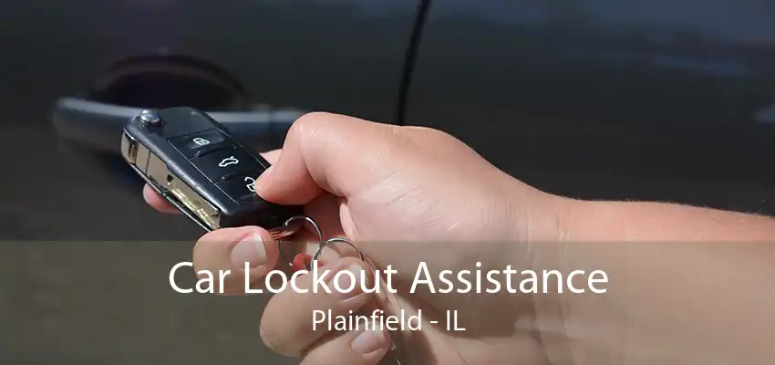 Car Lockout Assistance Plainfield - IL