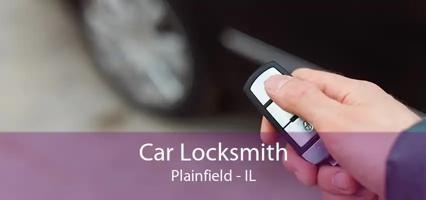 Car Locksmith Plainfield - IL