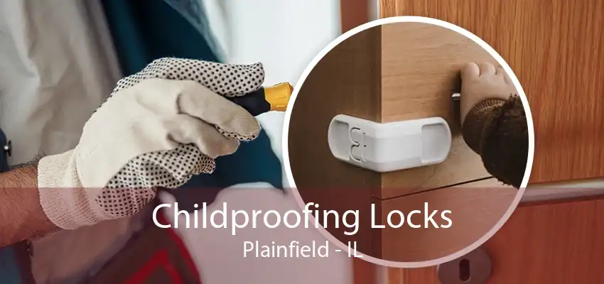 Childproofing Locks Plainfield - IL