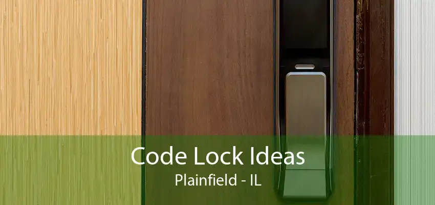 Code Lock Ideas Plainfield - IL