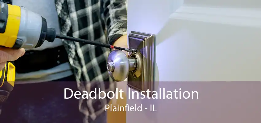 Deadbolt Installation Plainfield - IL