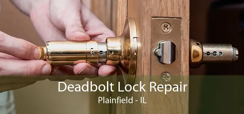 Deadbolt Lock Repair Plainfield - IL