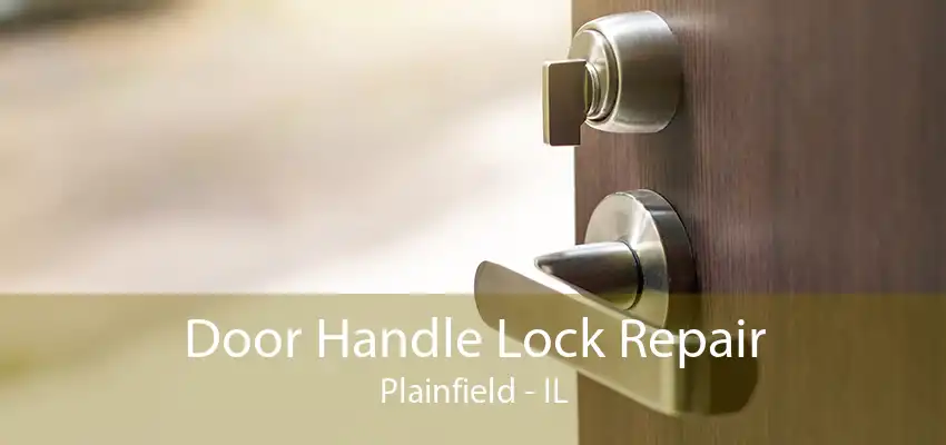 Door Handle Lock Repair Plainfield - IL