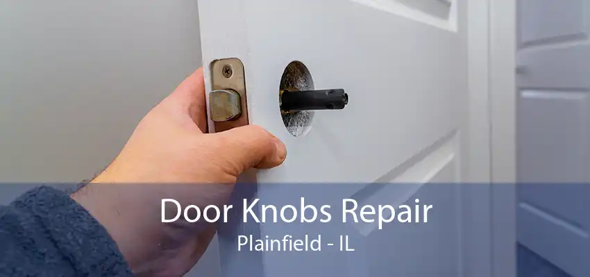 Door Knobs Repair Plainfield - IL