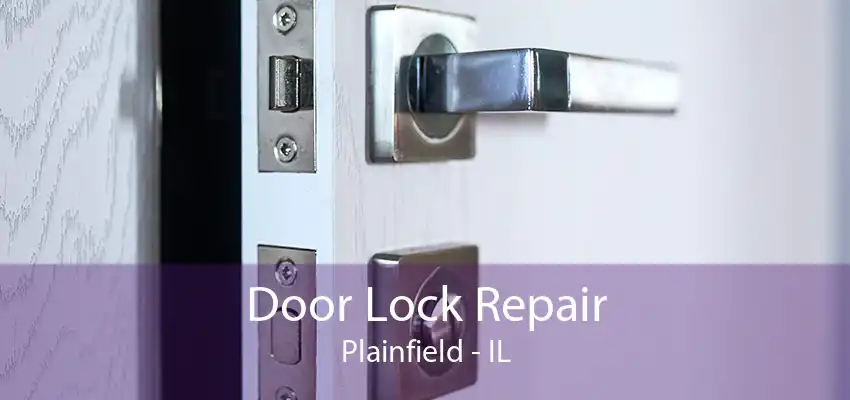 Door Lock Repair Plainfield - IL