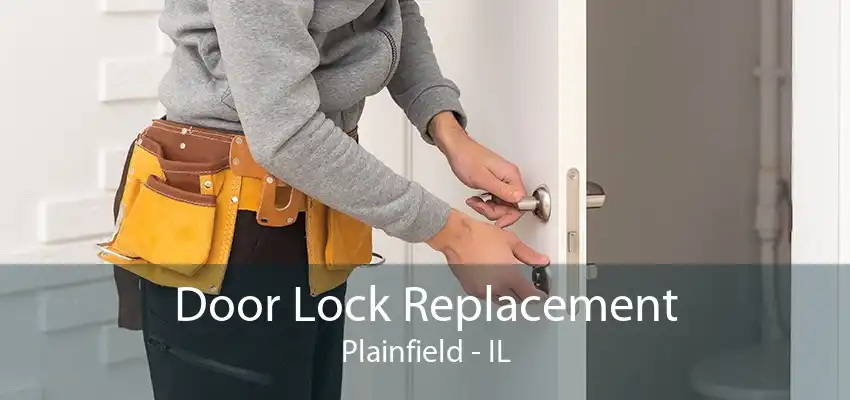 Door Lock Replacement Plainfield - IL