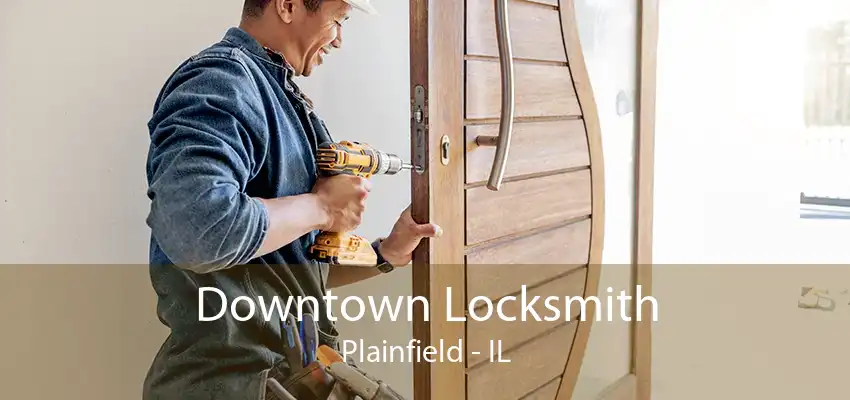 Downtown Locksmith Plainfield - IL