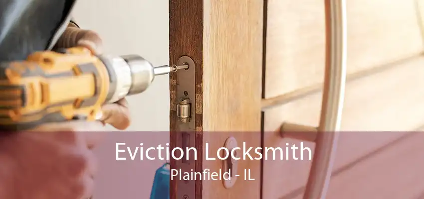 Eviction Locksmith Plainfield - IL