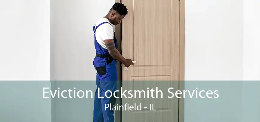 Eviction Locksmith Services Plainfield - IL