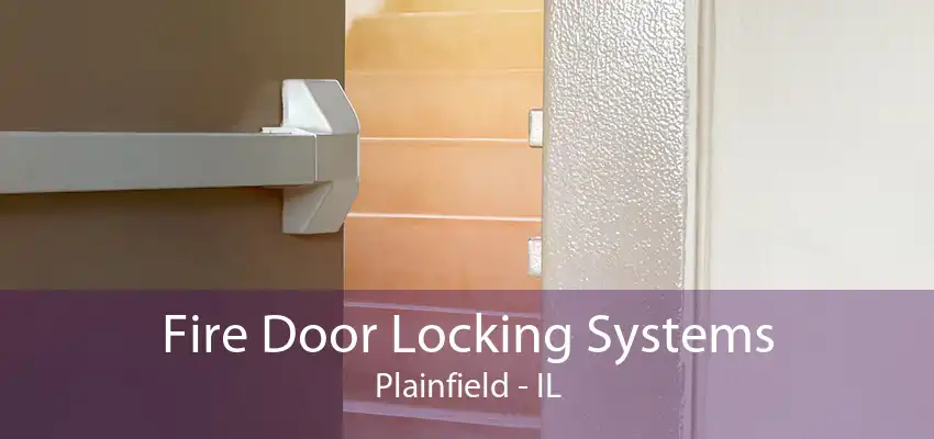 Fire Door Locking Systems Plainfield - IL