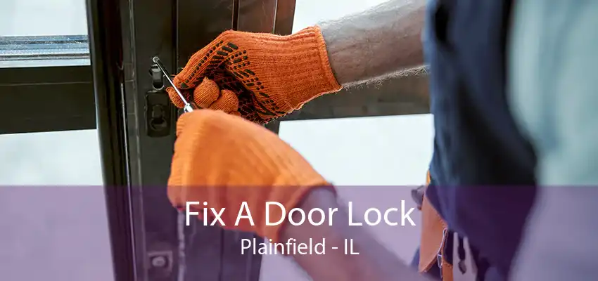 Fix A Door Lock Plainfield - IL