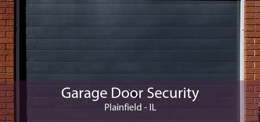 Garage Door Security Plainfield - IL