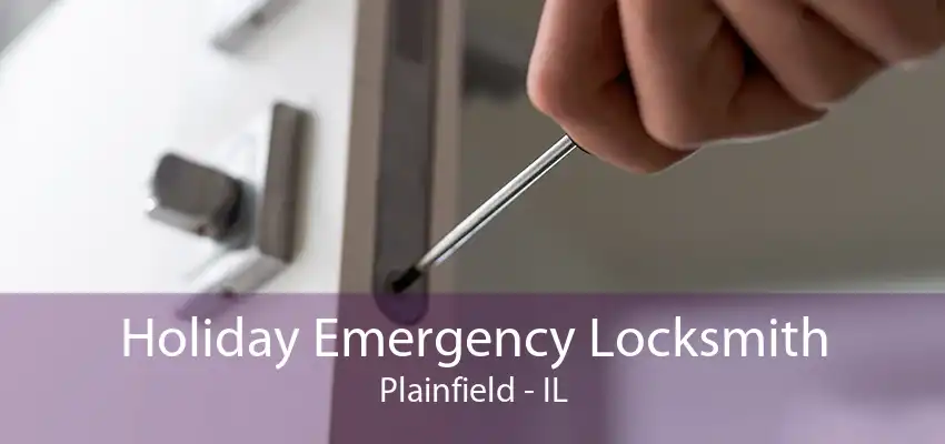 Holiday Emergency Locksmith Plainfield - IL