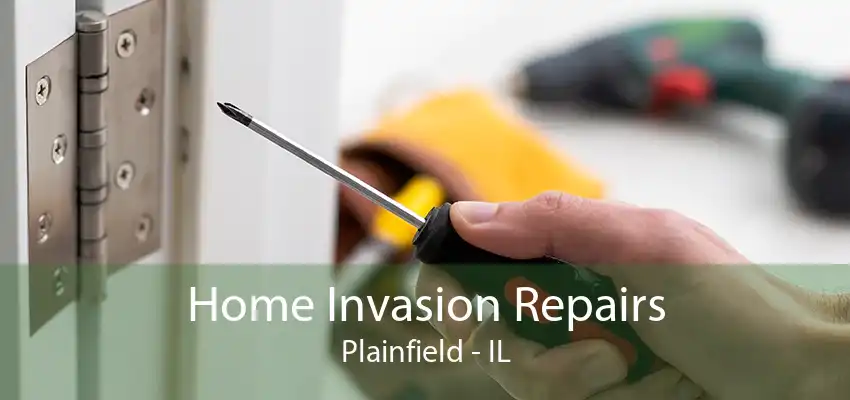 Home Invasion Repairs Plainfield - IL