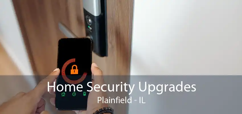 Home Security Upgrades Plainfield - IL