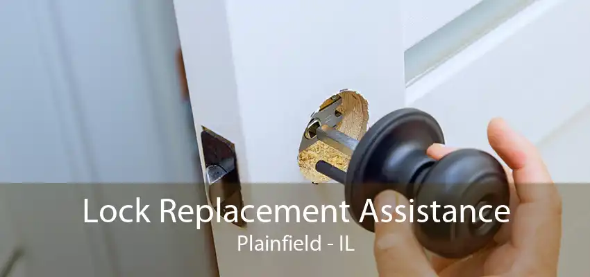 Lock Replacement Assistance Plainfield - IL