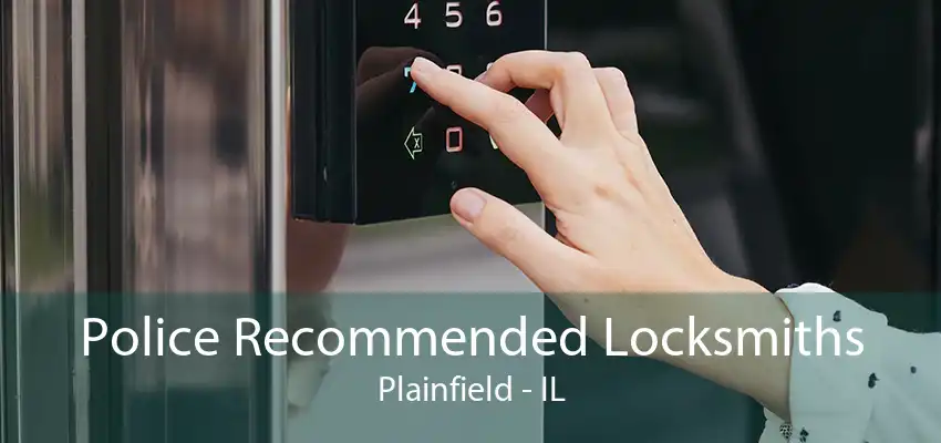 Police Recommended Locksmiths Plainfield - IL