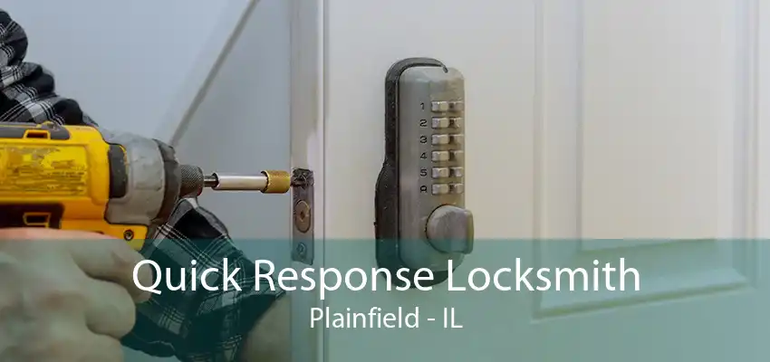 Quick Response Locksmith Plainfield - IL