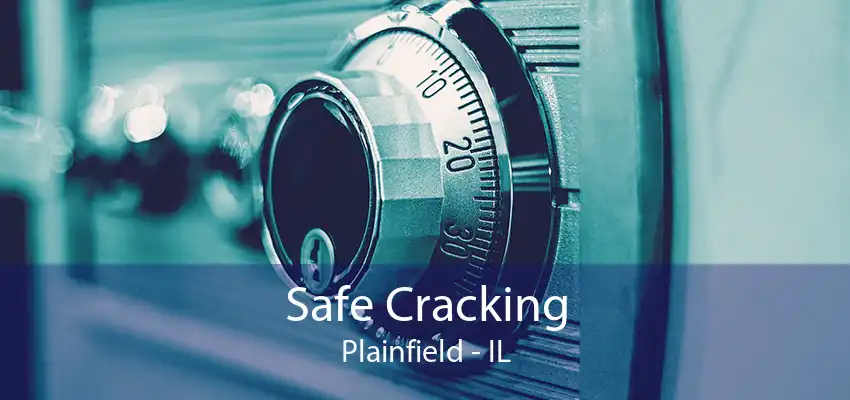 Safe Cracking Plainfield - IL