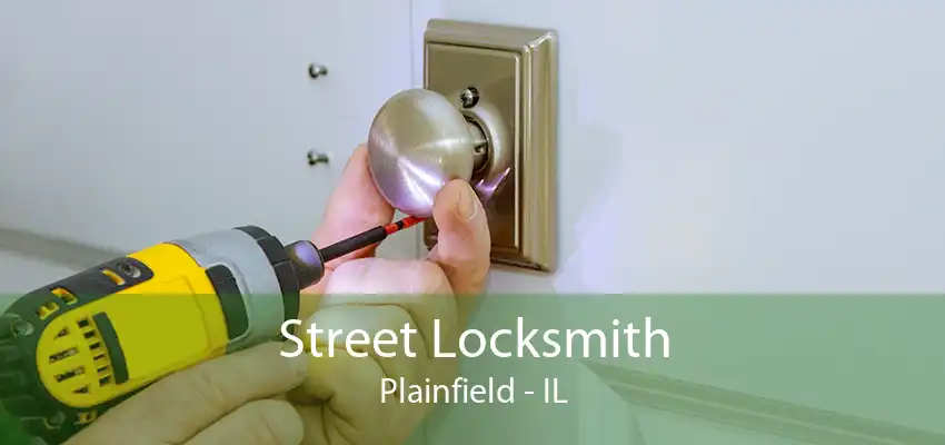 Street Locksmith Plainfield - IL