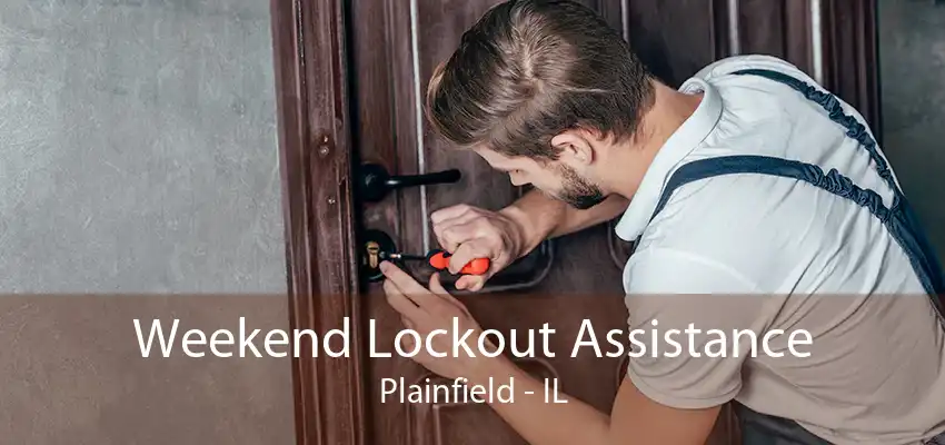 Weekend Lockout Assistance Plainfield - IL